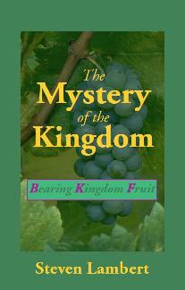 The Mystery of the Kingdom -- Bearing Kingdom Fruit